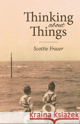 Thinking About Things Scottie Fraser 9781965950791 Peppertree Press - książka