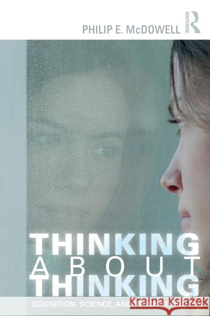 Thinking about Thinking: Cognition, Science, and Psychotherapy McDowell, Philip E. 9781138823976 Routledge - książka