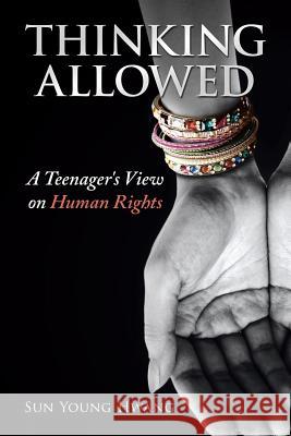 Thinking Allowed: A Teenager's View on Human Rights Sun Young Hwang 9781482897579 Authorsolutions (Partridge Singapore) - książka