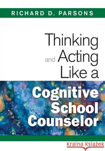 Thinking and Acting Like a Cognitive School Counselor Richard D. Parsons 9781412966498 Corwin Press - książka