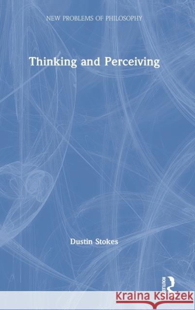 Thinking and Perceiving Dustin Stokes 9781138729384 Routledge - książka