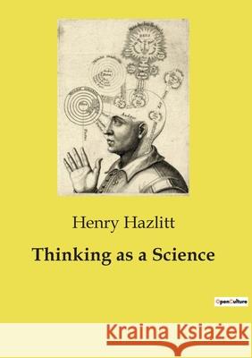 Thinking as a Science Henry Hazlitt 9791043101557 Culturea - książka