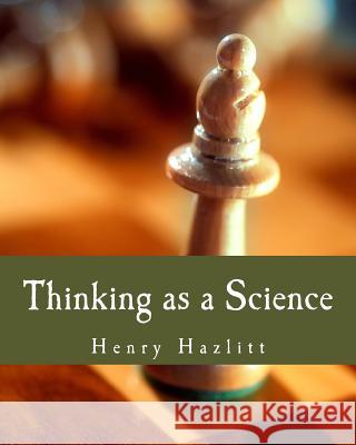 Thinking as a Science (Large Print Edition) Hazlitt, Henry 9781478335474 Createspace - książka