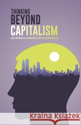 Thinking Beyond Capitalism: An African American Alternative Cynthia Hamilton 9781490737355 Trafford Publishing - książka