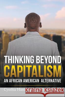Thinking Beyond Capitalism: An African American Alternative Cynthia Hamilton, Robert Terrell 9781635245714 Litfire Publishing, LLC - książka