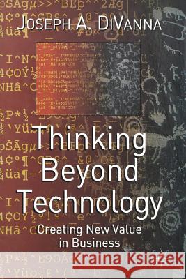 Thinking Beyond Technology: Creating New Value in Business Divanna, J. 9781349508150 Palgrave MacMillan - książka