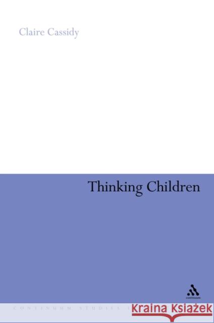 Thinking Children: The Concept of 'Child' from a Philosophical Perspective Cassidy, Claire 9780826498182  - książka