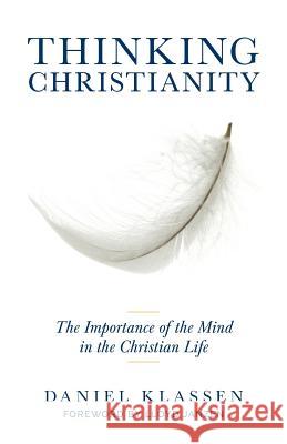 Thinking Christianity: The Importance of the Mind in the Christian Life Daniel Klassen Lloyd Janzen 9781525532344 FriesenPress - książka