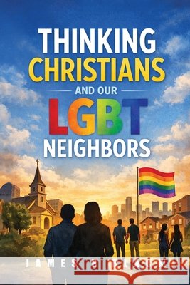 Thinking Christians and Our LGBT Neighbors Black, James R. 9798902522225 James R Black - książka