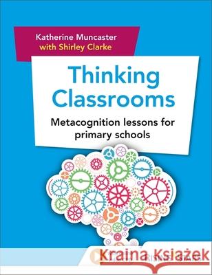 Thinking Classrooms: Metacognition lessons for primary schools Shirley Clarke 9781510424371 Rising Stars UK Ltd - książka
