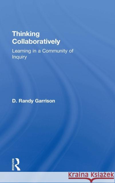 Thinking Collaboratively: Learning in a Community of Inquiry D. Randy Garrison 9781138824317 Taylor & Francis Group - książka