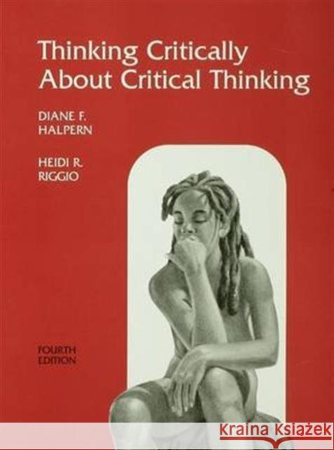 Thinking Critically about Critical Thinking: A Workbook to Accompany Halpern's Thought & Knowledge Diane F. Halpern Heidi R. Riggio 9781138135444 Routledge - książka
