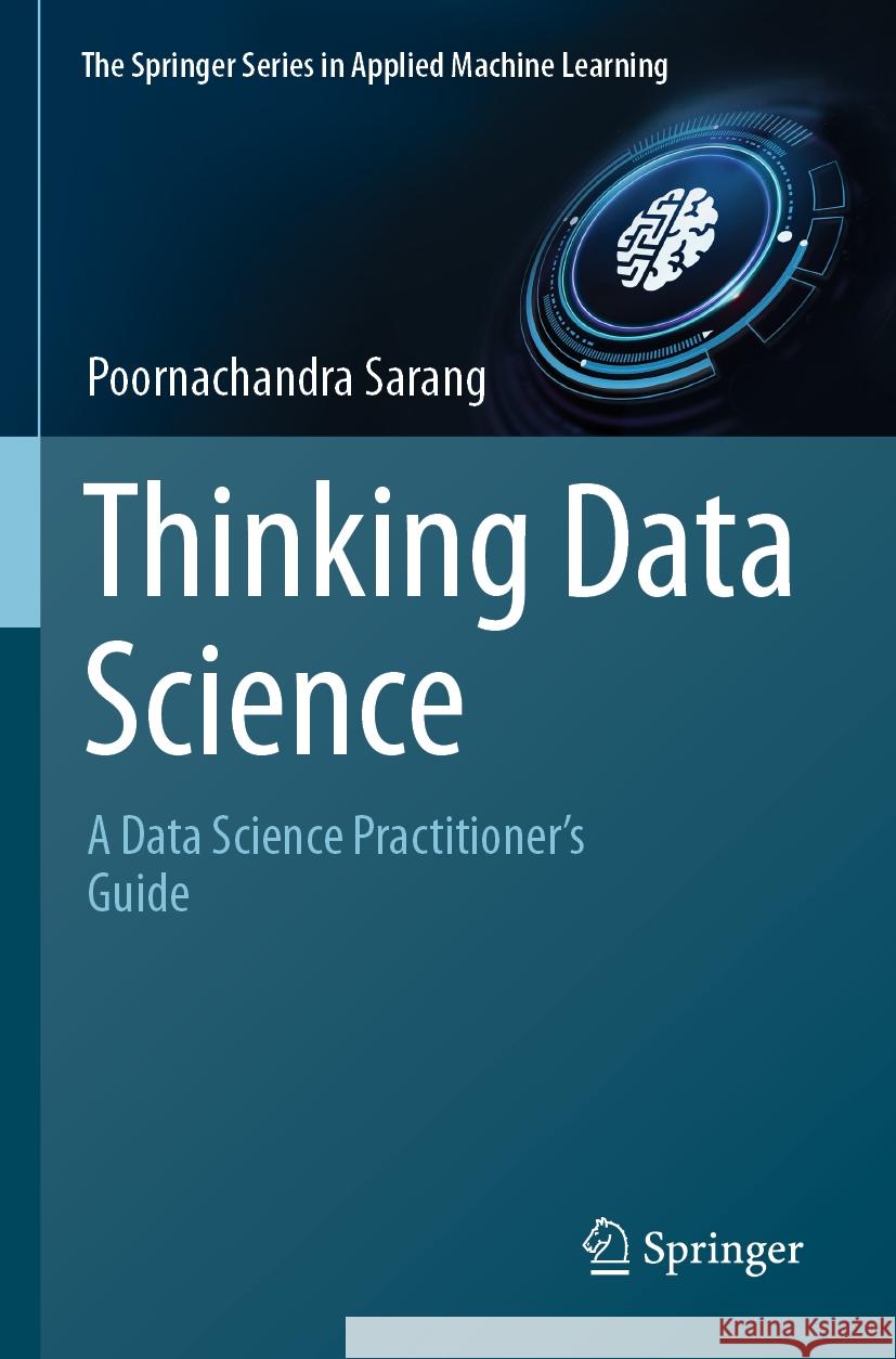 Thinking Data Science: A Data Science Practitioner's Guide Poornachandra Sarang 9783031023651 Springer - książka