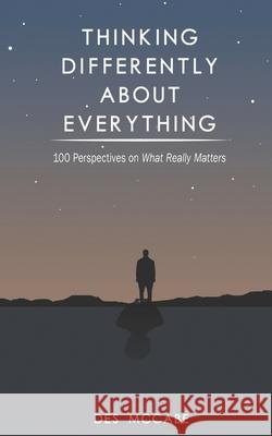 Thinking Differently About Everything: 100 Perspectives on What Really Matters Des McCabe 9781904969587 New Activity Publications - książka