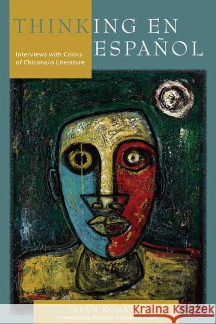 Thinking En Español: Interviews with Critics of Chicana/O Literature Rosales, Jesús 9780816531189 University of Arizona Press - książka