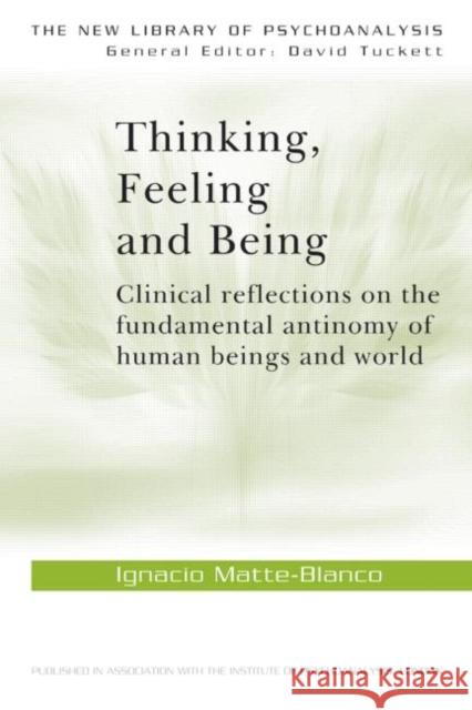 Thinking, Feeling, and Being Ignacio Matt Matte-Blanco 9780415006781 Routledge - książka