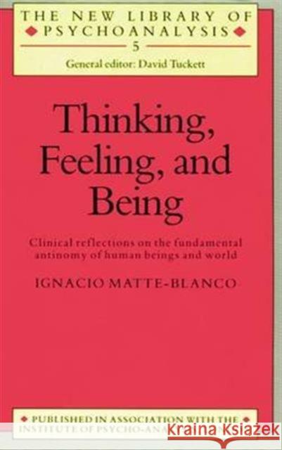 Thinking, Feeling, and Being Ignacio Matte-Blanco 9781138143227 Routledge - książka