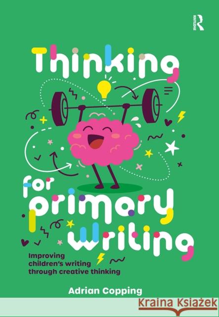 Thinking for Primary Writing: Improving Children's Writing Through Creative Thinking Adrian Copping 9781041057680 Routledge - książka