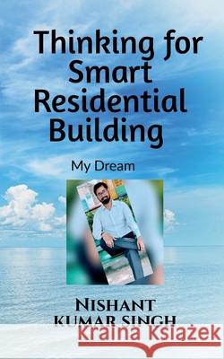 Thinking for Smart Residential Building (My Dream) Nishant Singh 9781685380656 Notion Press - książka