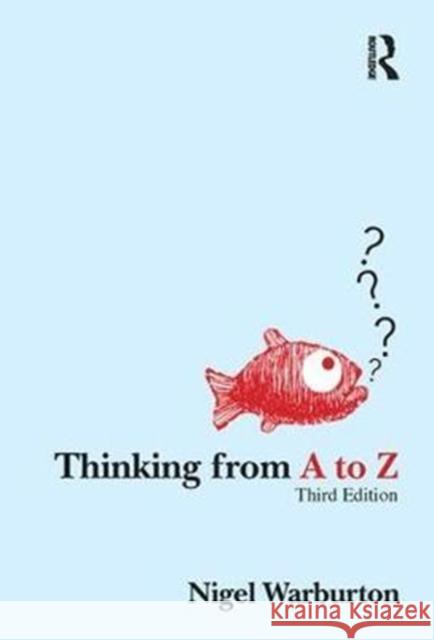 Thinking from A to Z Nigel Warburton 9781138436688 Taylor & Francis Ltd - książka