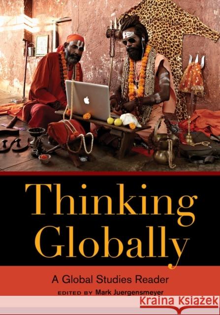 Thinking Globally: A Global Studies Reader Juergensmeyer, Mark 9780520278448 University of California Press - książka