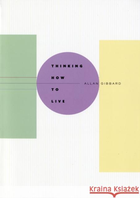 Thinking How to Live Allan Gibbard 9780674027305 Not Avail - książka