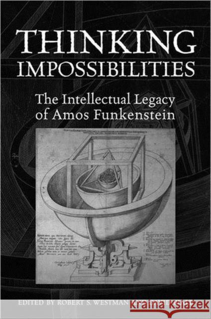 Thinking Impossibilities: The Intellectual Legacy of Amos Funkenstein Westman, Robert S. 9780802097958 University of Toronto Press - książka