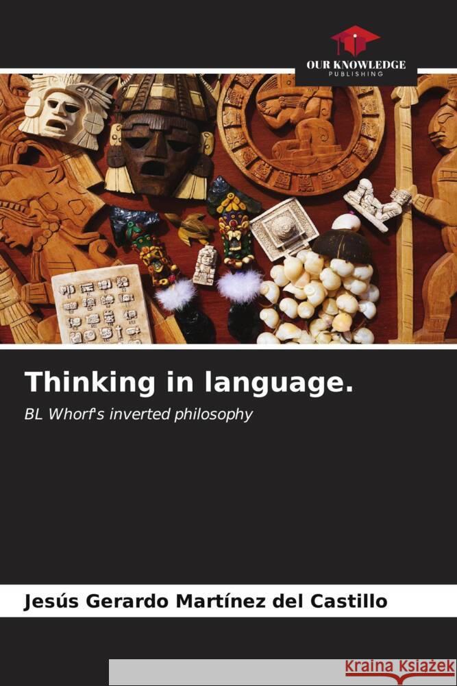 Thinking in language. Martínez del Castillo, Jesús Gerardo 9786207108350 Our Knowledge Publishing - książka