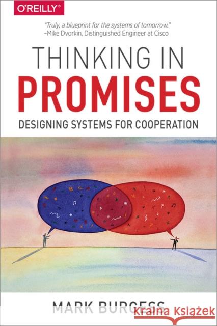 Thinking in Promises: Designing Systems for Cooperation Mark Burgess 9781491917879 O'Reilly Media - książka