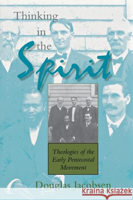 Thinking in the Spirit: Theologies of the Early Pentecostal Movement Jacobsen, Douglas 9780253216038 Indiana University Press - książka