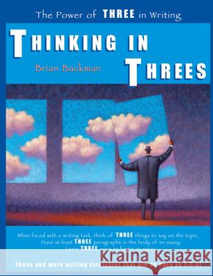 Thinking in Threes: The Power of Three in Writing Brian Backman 9781877673672 Cottonwood Press (Fort Collins, CO) - książka