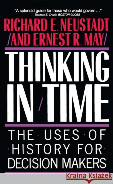 Thinking in Time: The Uses of History for Decision Makers Neustadt, Richard E. 9780029227916 Free Press - książka