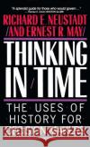 Thinking in Time: The Uses of History for Decision Makers Neustadt, Richard E. 9780029227916 Free Press