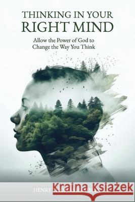 Thinking in Your Right Mind: Allow the Power of God to Change the Way You Think Henry Thomas Hamblin Noel Raine John Delafield 9781068357930 Hamblin Vision Publishing - książka