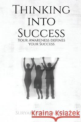 Thinking into Success: Your Awareness defines your Success... Suryaprabha Easwar 9781915919540 Laws of Life Awareness Coaching - książka