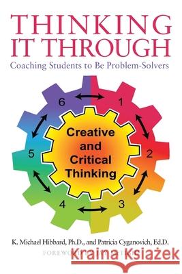 Thinking It Through: Coaching Students to Be Problem-Solvers K Michael Hibbard, PH D, Patricia Cyganovich Ed D, Jay McTighe 9781977237606 Outskirts Press - książka