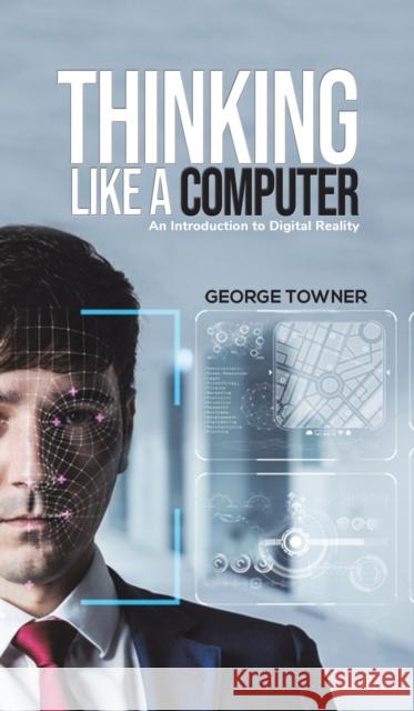 Thinking Like a Computer George Towner 9781645759263 Austin Macauley Publishers LLC - książka