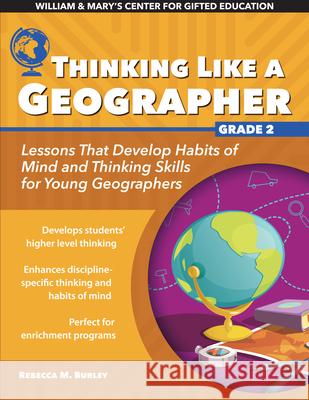 Thinking Like a Geographer: Lessons That Develop Habits of Mind and Thinking Skills for Young Geographers in Grade 2 Rebecca Burley 9781618218223 Prufrock Press - książka