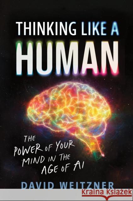 Thinking Like a Human: The Power of Your Mind in the Age of AI David Weitzner 9781728297545 Sourcebooks - książka