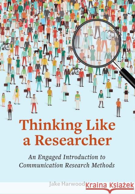 Thinking Like a Researcher: An Engaged Introduction to Communication Research Methods Jake Harwood 9781516530632 Cognella Academic Publishing - książka
