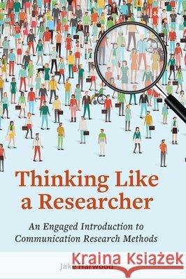 Thinking Like a Researcher: An Engaged Introduction to Communication Research Methods Jake Harwood 9781516576395 Cognella Academic Publishing - książka
