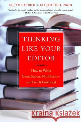 Thinking Like Your Editor: How to Write Great Serious Nonfiction and Get It Published Susan Rabiner Alfred Fortunato 9780393324617 W. W. Norton & Company - książka