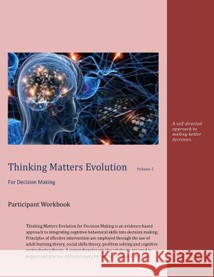 Thinking Matters for Decision Making Participant Workbook: A self-directed approach to making better decisions. French, Abe 9781537440903 Createspace Independent Publishing Platform - książka