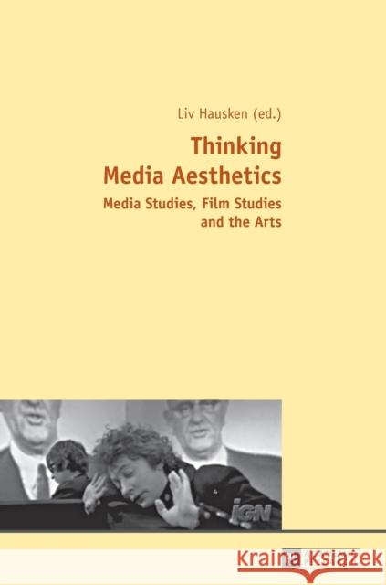 Thinking Media Aesthetics: Media Studies, Film Studies and the Arts Hausken, LIV 9783631642979 Peter Lang Gmbh, Internationaler Verlag Der W - książka