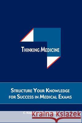 Thinking Medicine: Structure Your Thoughts for Success in Medical Exams Cristina Koppel, Andreas Naparus, Pilar Zarate, Cristina Koppel 9780956128812 Cavaye Publishing - książka