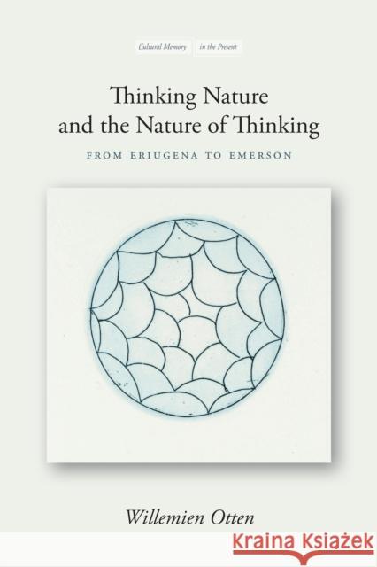 Thinking Nature and the Nature of Thinking: From Eriugena to Emerson Willemien Otten 9781503606708 Stanford University Press - książka