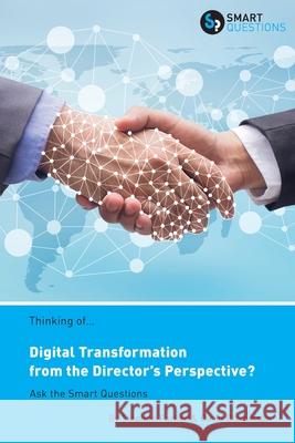 Thinking of... Digital Transformation from the Director's Perspective? Ask the Smart Questions Stephen Jk Parker, David Cleminson 9781907453205 Smart Questions - książka