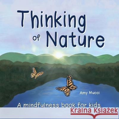 Thinking of Nature: A mindfulness book for kids Mucci, Amy 9781737727743 Bright Wish Books - książka