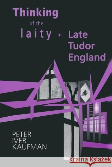 Thinking of the Laity in Late Tudor England Karshner Kaufman Peter Iver Kaufman 9780268033057 University of Notre Dame Press - książka