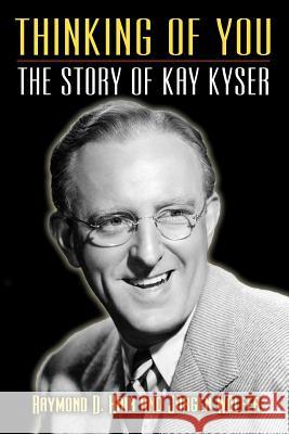 Thinking of You - The Story of Kay Kyser Raymond D. Hair J. Rgen W 9781593936365 Bearmanor Media - książka